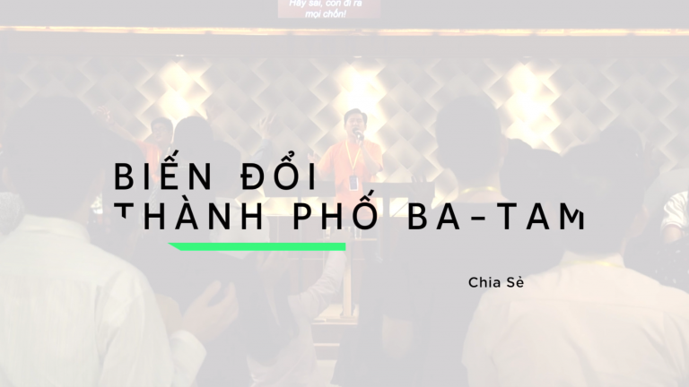Chia Sẻ BIẾN ĐỔI THÀNH PHỐ BA-TAM & Bồi Linh 2 CAM KẾT