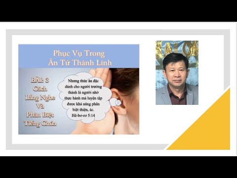 Phục Vụ Trong Ân Tứ Thánh Linh – Lắng Nghe Và Phân Biệt.. (P.3)